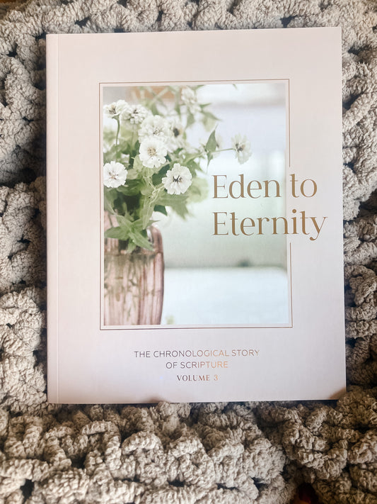 Eden To Eternity | The Chronological Story of Scripture Volume 3